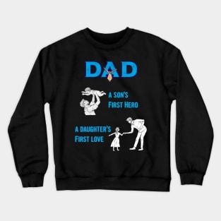 Dad a sons first hero a daughters first love Crewneck Sweatshirt